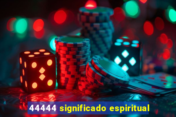 44444 significado espiritual